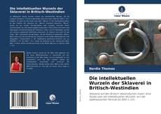 Copertina di Die intellektuellen Wurzeln der Sklaverei in Britisch-Westindien