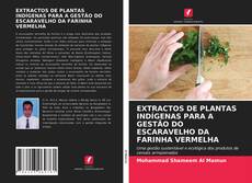 EXTRACTOS DE PLANTAS INDÍGENAS PARA A GESTÃO DO ESCARAVELHO DA FARINHA VERMELHA kitap kapağı