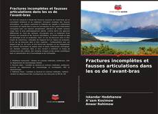 Bookcover of Fractures incomplètes et fausses articulations dans les os de l'avant-bras