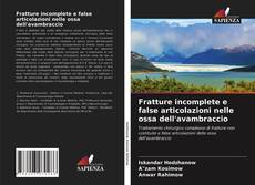 Bookcover of Fratture incomplete e false articolazioni nelle ossa dell'avambraccio