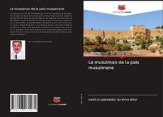 Bookcover of Le musulman de la paix musulmane
