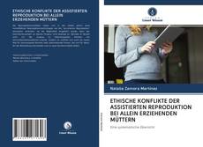 Bookcover of ETHISCHE KONFLIKTE DER ASSISTIERTEN REPRODUKTION BEI ALLEIN ERZIEHENDEN MÜTTERN