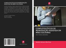 Bookcover of CONFLITOS ÉTICOS DE REPRODUÇÃO ASSISTIDA EM MÃES SOLTEIRAS