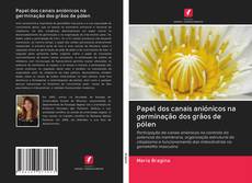 Bookcover of Papel dos canais aniónicos na germinação dos grãos de pólen