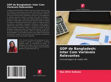 Couverture de GDP de Bangladesh: Inter Com Variáveis Relevantes