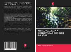 Buchcover von O ESSENCIAL PARA A CONSERVAÇÃO DO SOLO E DA ÁGUA