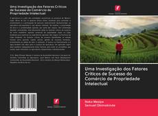 Buchcover von Uma Investigação dos Fatores Críticos de Sucesso do Comércio de Propriedade Intelectual