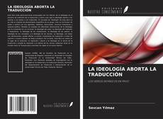 Couverture de LA IDEOLOGÍA ABORTA LA TRADUCCIÓN