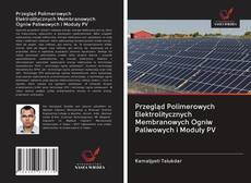 Copertina di Przegląd Polimerowych Elektrolitycznych Membranowych Ogniw Paliwowych i Moduły PV
