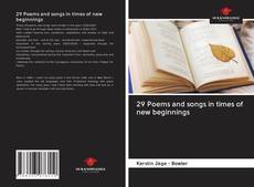 Bookcover of 29 Poems and songs in times of new beginnings