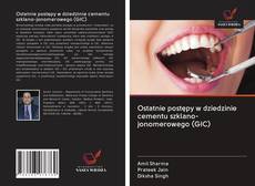 Portada del libro de Ostatnie postępy w dziedzinie cementu szklano-jonomerowego (GIC)