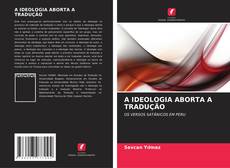 Buchcover von A IDEOLOGIA ABORTA A TRADUÇÃO