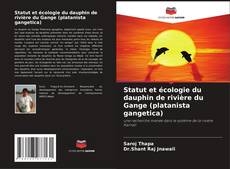 Copertina di Statut et écologie du dauphin de rivière du Gange (platanista gangetica)