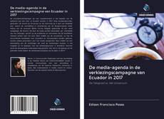 Обложка De media-agenda in de verkiezingscampagne van Ecuador in 2017