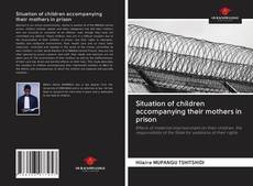 Couverture de Situation of children accompanying their mothers in prison