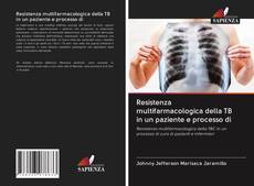 Bookcover of Resistenza multifarmacologica della TB in un paziente e processo di