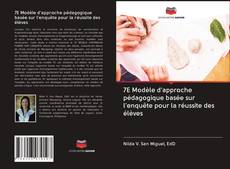 Buchcover von 7E Modèle d'approche pédagogique basée sur l'enquête pour la réussite des élèves