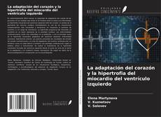 Bookcover of La adaptación del corazón y la hipertrofia del miocardio del ventrículo izquierdo