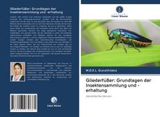 Couverture de Gliederfüßer: Grundlagen der Insektensammlung und -erhaltung