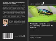 Couverture de Artrópoda: Esenciales en la recolección y preservación de insectos