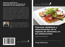 Portada del libro de Patrones dietéticos y determinantes de la ingesta de alimentos en los adolescentes