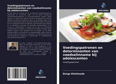 Bookcover of Voedingspatronen en determinanten van voedselinname bij adolescenten