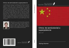 Capa do livro de China: de semicolonial a superpotencia 