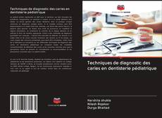 Bookcover of Techniques de diagnostic des caries en dentisterie pédiatrique