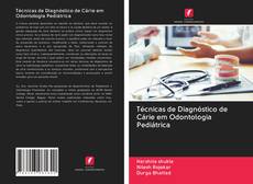 Copertina di Técnicas de Diagnóstico de Cárie em Odontologia Pediátrica