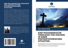 Copertina di EINE MISSIONARISCHE THEOLOGIE FÜR KIRCHEN IN EINER POSTDIKTATORISCHEN SITUATION: