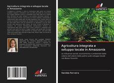 Buchcover von Agricoltura integrata e sviluppo locale in Amazzonia