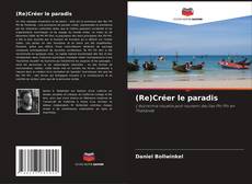 Bookcover of (Re)Créer le paradis