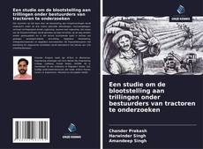 Copertina di Een studie om de blootstelling aan trillingen onder bestuurders van tractoren te onderzoeken