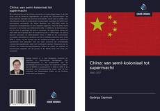 Обложка China: van semi-koloniaal tot supermacht