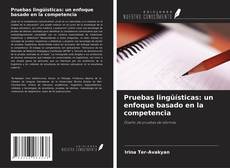 Bookcover of Pruebas lingüísticas: un enfoque basado en la competencia