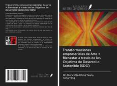 Capa do livro de Transformaciones empresariales de Arte + Bienestar a través de los Objetivos de Desarrollo Sostenible (SDG) 