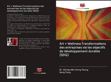Portada del libro de Art + Wellness Transformations des entreprises via les objectifs de développement durable (SDG)