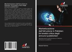 Bookcover of Marketizzazione dell'istruzione in Pakistan: Un'analisi critica degli annunci pubblicitari