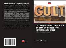 Bookcover of La catégorie de culpabilité en tant que catégorie complexe de droit