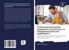 Couverture de Le fait d'avoir des enfants augmente-t-il ou diminue-t-il l'engagement dans une organisation ?