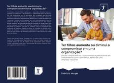 Bookcover of Ter filhos aumenta ou diminui o compromisso em uma organização?