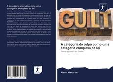 Capa do livro de A categoria da culpa como uma categoria complexa da lei 