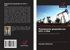 Обложка Powiązania gospodarcze GCC z USA