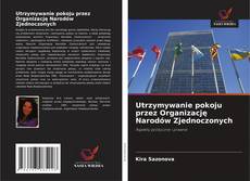 Portada del libro de Utrzymywanie pokoju przez Organizację Narodów Zjednoczonych