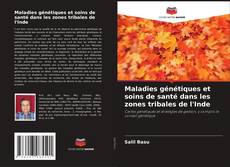 Capa do livro de Maladies génétiques et soins de santé dans les zones tribales de l'Inde 