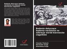 Couverture de Badanie dotyczące badania narażenia na wibracje wśród kierowców ciągników