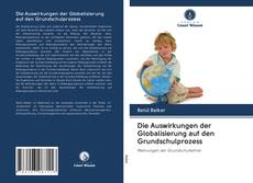 Die Auswirkungen der Globalisierung auf den Grundschulprozess kitap kapağı