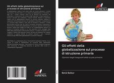 Bookcover of Gli effetti della globalizzazione sul processo di istruzione primaria