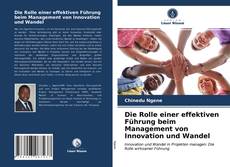 Portada del libro de Die Rolle einer effektiven Führung beim Management von Innovation und Wandel