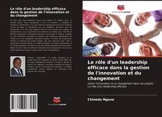 Copertina di Le rôle d'un leadership efficace dans la gestion de l'innovation et du changement